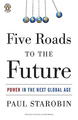 Book Five Roads to the Future: Power in the Next Global Age free