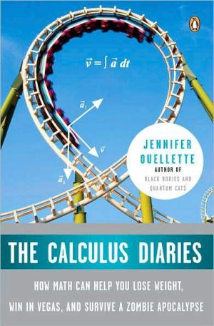 Book The Calculus Diaries: How Math Can Help You Lose Weight, Win in Vegas, and Survive a Zombie Apocalypse free