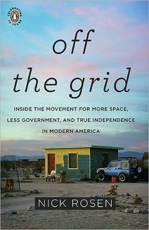 Book Off the Grid: Inside the Movement for More Space, Less Government, and True Independence in Mo dern America free