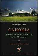 Book Cahokia: Ancient America's Great City on the Mississippi (Penguin Library of American Indian History) free