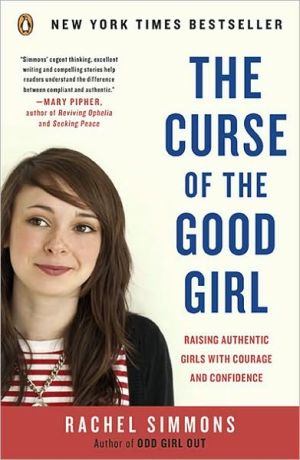 Book The Curse of the Good Girl: Raising Authentic Girls with Courage and Confidence free