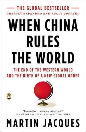 Book When China Rules the World: The End of the Western World and the Birth of a New Global Order: Second Edition free
