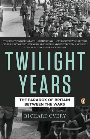 Book The Twilight Years: The Paradox of Britain Between the Wars free