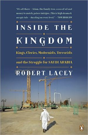 Book Inside the Kingdom: Kings, Clerics, Modernists, Terrorists, and the Struggle for Saudi Arabia free