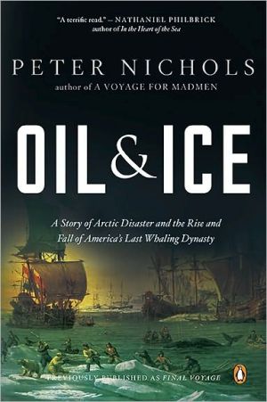 Book Oil & Ice: A Story of Arctic Disaster and the Rise and Fall of America's Last Whaling Dynasty free