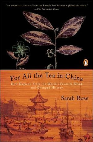 Book For All the Tea in China: How England Stole the World's Favorite Drink and Changed History free