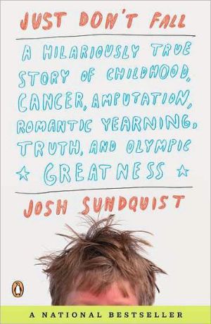 Book Just Don't Fall: A Hilariously True Story of Childhood, Cancer, Amputation, Romantic Yearning, Truth, and Olympic Greatness free