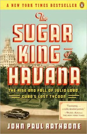 Book The Sugar King of Havana: The Rise and Fall of Julio Lobo, Cuba's Last Tycoon free