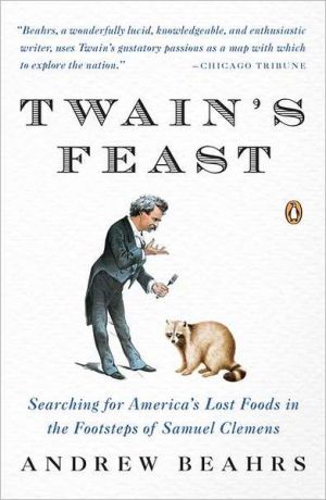 Book Twain's Feast: Searching for America's Lost Foods in the Footsteps of Samuel Clemens free