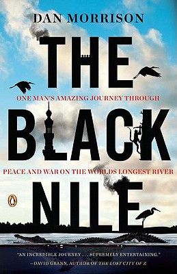 Book The Black Nile: One Man's Amazing Journey Through Peace and War on the World's Longest River free