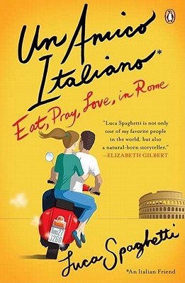 Book Un Amico Italiano: Eat, Pray, Love in Rome free