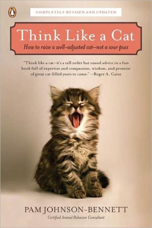 Book Think Like a Cat: How to Raise a Well-Adjusted Cat--Not a Sour Puss free