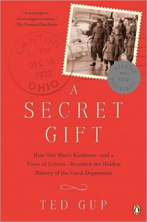 Book A Secret Gift: How One Man's Kindness--and a Trove of Letters--Revealed the Hidden History of t he Great Depression free