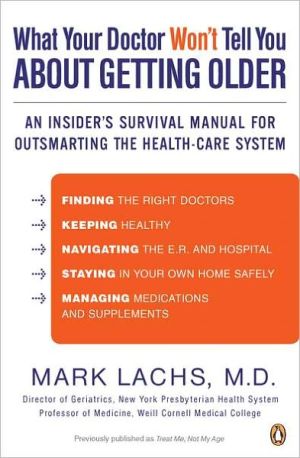 Book What Your Doctor Won't Tell You About Getting Older: An Insider's Survival Manual for Outsmarting the Health-Care System free