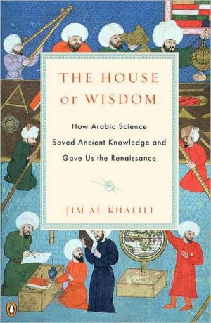 Book The House of Wisdom: How Arabic Science Saved Ancient Knowledge and Gave Us the Renaissance free