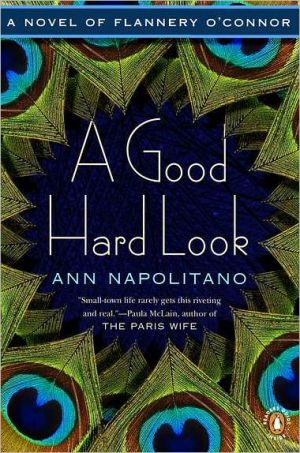 Book A Good Hard Look: A Novel of Flannery O'Connor free
