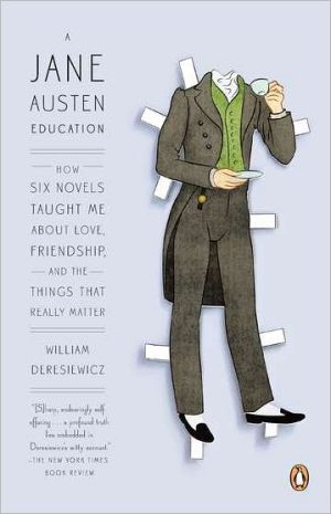 Book A Jane Austen Education: How Six Novels Taught Me About Love, Friendship, and the Things That Really Matter free