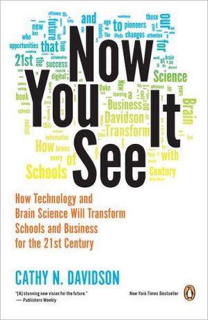 Book Now You See It: How Technology and Brain Science Will Transform Schools and Business for the 21st Century free