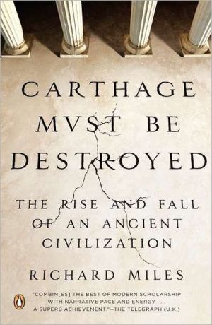 Book Carthage Must Be Destroyed: The Rise and Fall of an Ancient Civilization free