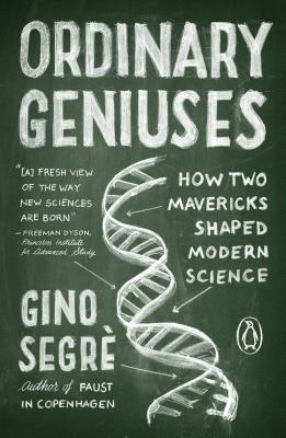 Book Ordinary Geniuses: How Two Mavericks Shaped Modern Science free