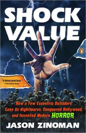 Book Shock Value: How a Few Eccentric Outsiders Gave Us Nightmares, Conquered Hollywood, and Invented Modern Horror free