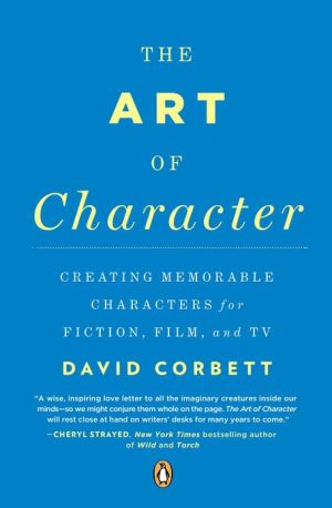 Book The Art of Character: Creating Memorable Characters for Fiction, Film, and TV free