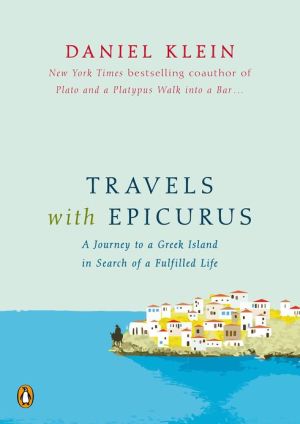 Book Travels with Epicurus: A Journey to a Greek Island in Search of a Fulfilled Life free