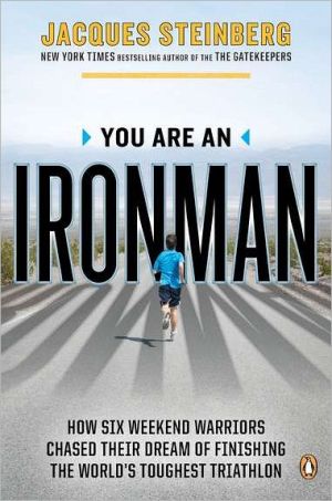Book You Are an Ironman: How Six Weekend Warriors Chased Their Dream of Finishing the World's Toughest Triathlon free
