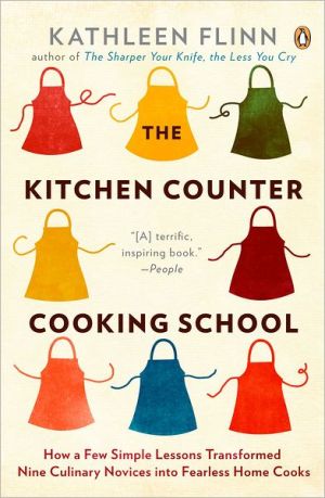 Book The Kitchen Counter Cooking School: How a Few Simple Lessons Transformed Nine Culinary Novices into Fearless Home Cooks free