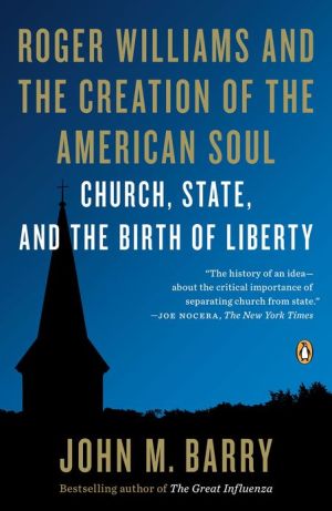 Book Roger Williams and the Creation of the American Soul: Church, State, and the Birth of Liberty free