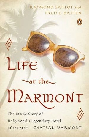 Book Life at the Marmont: The Inside Story of Hollywood's Legendary Hotel of the Stars--Chateau Marmont free