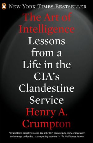 Book The Art of Intelligence: Lessons from a Life in the CIA's Clandestine Service free