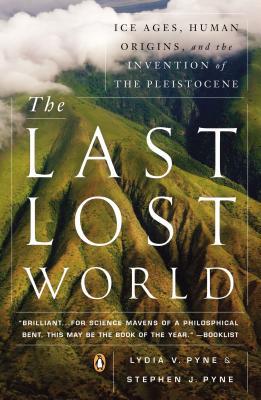 Book The Last Lost World: Ice Ages, Human Origins, and the Invention of the Pleistocene free