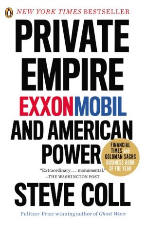 Book Private Empire: ExxonMobil and American Power free