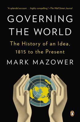 Book Governing the World: The History of an Idea, 1815 to the Present free