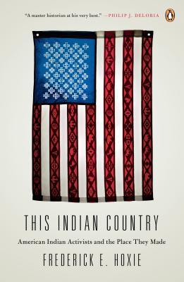 Book This Indian Country: American Indian Activists and the Place They Made (Penguin History American Life) free