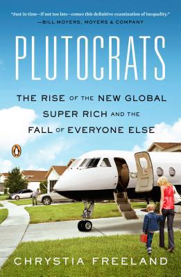 Book Plutocrats: The Rise of the New Global Super-Rich and the Fall of Everyone Else free