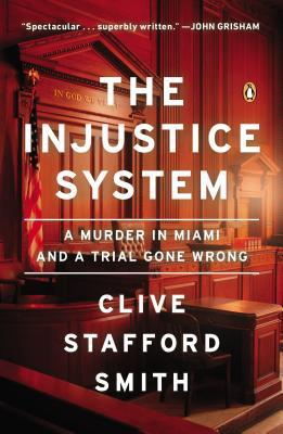 Book The Injustice System: A Murder in Miami and a Trial Gone Wrong free