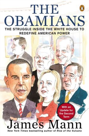 Book The Obamians: The Struggle Inside the White House to Redefine American Power free
