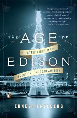 Book The Age of Edison: Electric Light and the Invention of Modern America free