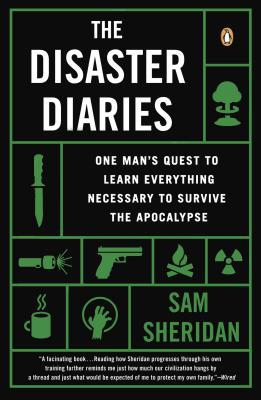 Book The Disaster Diaries: One Man's Quest to Learn Everything Necessary to Survive the Apocalypse free