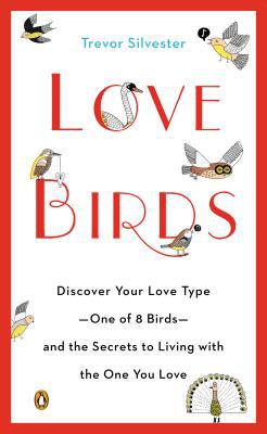 Book Lovebirds: Discover Your Love Type--One of 8 Birds--and the Secrets to Living with the One You Love free