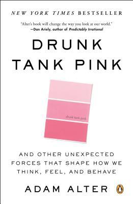 Book Drunk Tank Pink: And Other Unexpected Forces That Shape How We Think, Feel, and Behave free