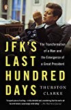 Book JFK's Last Hundred Days: The Transformation of a Man and the Emergence of a Great President free