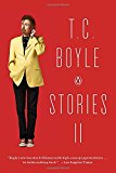 Book T.C. Boyle Stories II: The Collected Stories of T. Coraghessan Boyle, Volume II free
