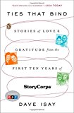 Book Ties That Bind: Stories of Love and Gratitude from the First Ten Years of StoryCorps free