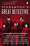 Book Pinkerton's Great Detective: The Rough-and-Tumble Career of James McParland, America's Sherlock Holmes free
