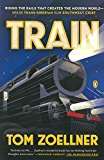 Book Train: Riding the Rails That Created the Modern World--from the Trans-Siberian to the Southwest Chief free