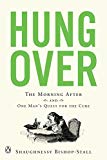 Book Hungover: The Morning After and One Man's Quest for the Cure free