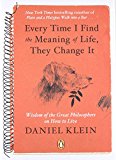 Book Every Time I Find the Meaning of Life, They Change It: Wisdom of the Great Philosophers on How to Live free